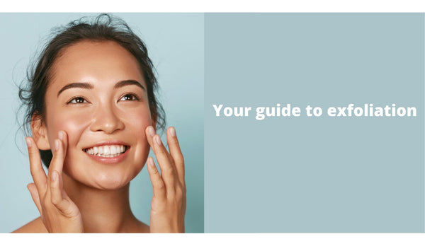 Your guide to exfoliation