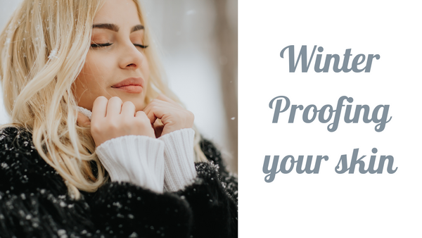 Winter Proofing Your Skin for that all year round gorgeous healthy glow