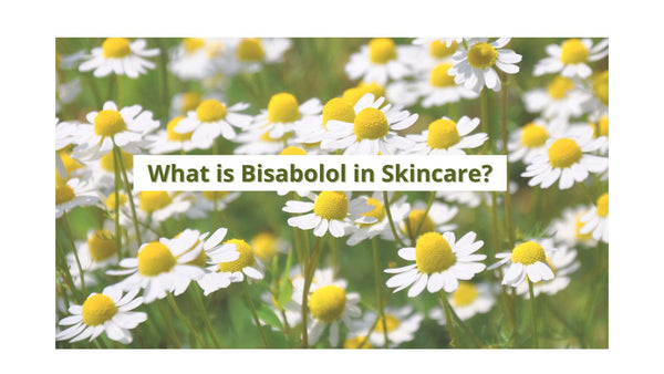 What is Bisabolol in Skin Care?
